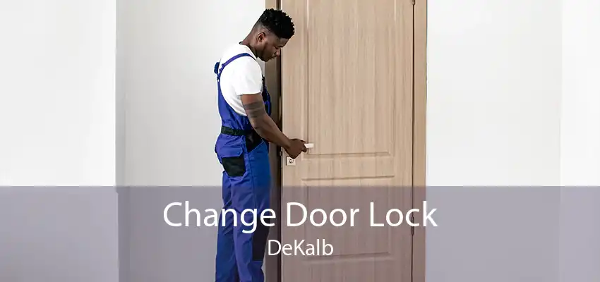 Change Door Lock DeKalb