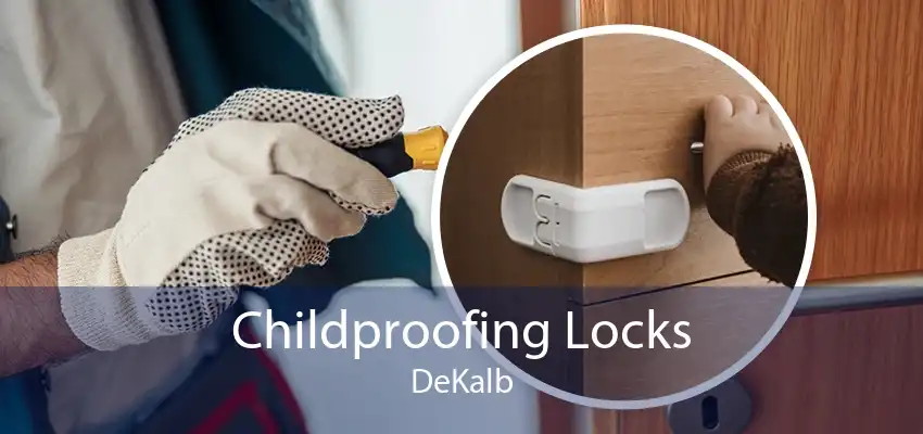 Childproofing Locks DeKalb