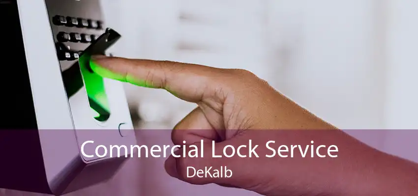 Commercial Lock Service DeKalb
