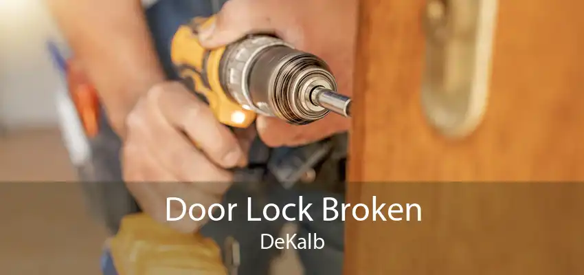 Door Lock Broken DeKalb