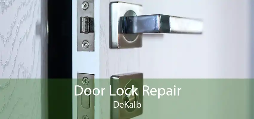 Door Lock Repair DeKalb