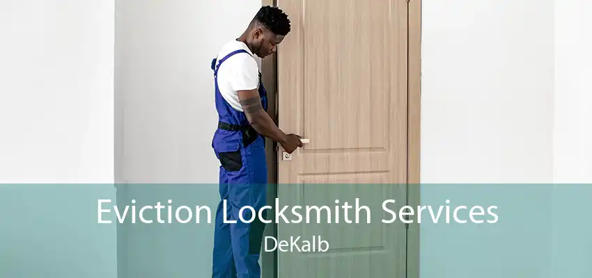 Eviction Locksmith Services DeKalb