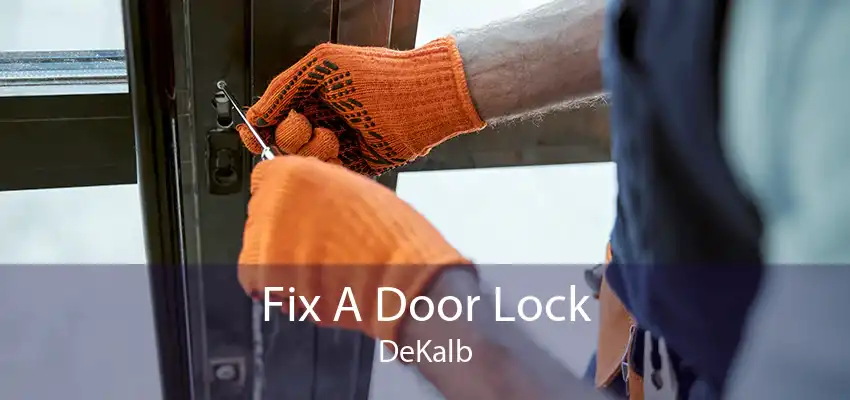 Fix A Door Lock DeKalb