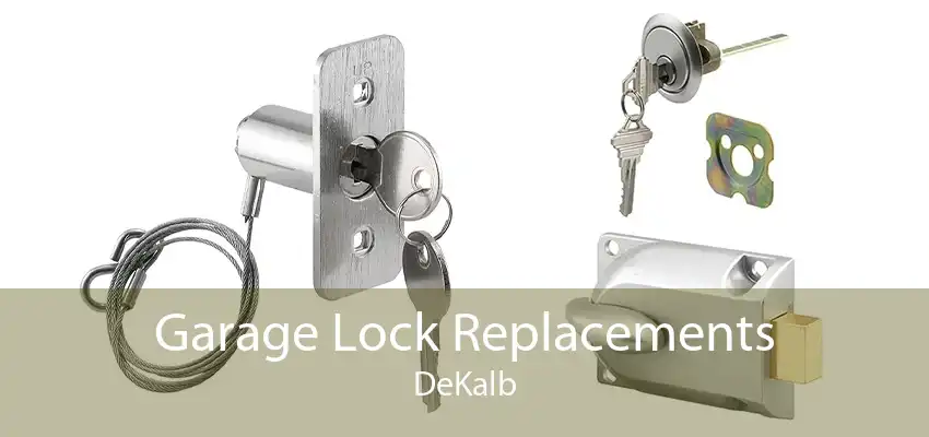 Garage Lock Replacements DeKalb