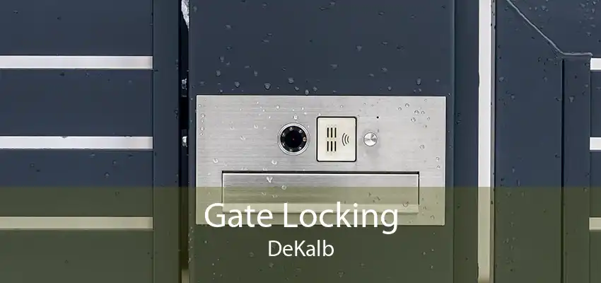 Gate Locking DeKalb