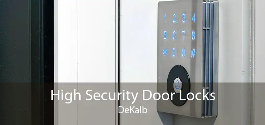 High Security Door Locks DeKalb