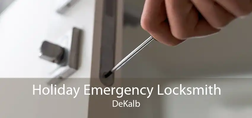 Holiday Emergency Locksmith DeKalb