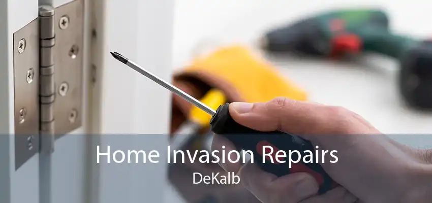 Home Invasion Repairs DeKalb