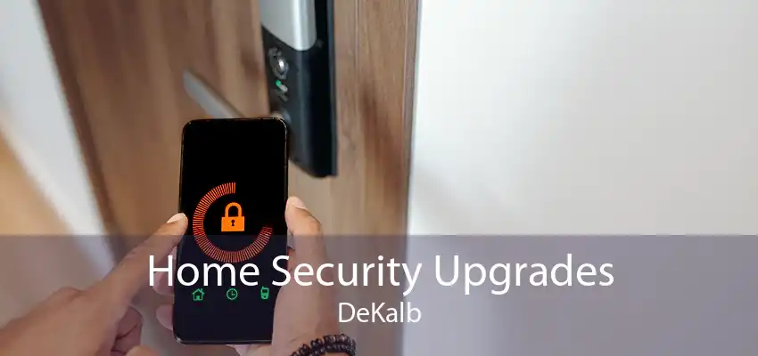 Home Security Upgrades DeKalb