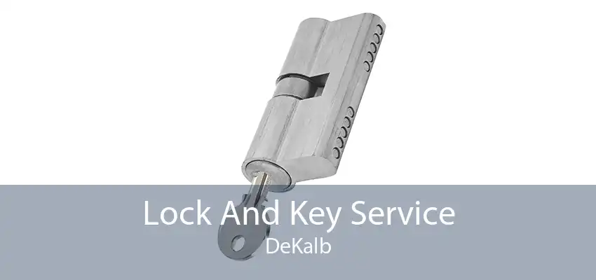 Lock And Key Service DeKalb