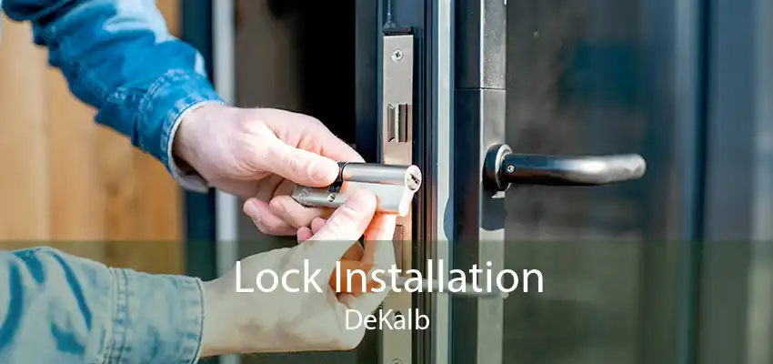 Lock Installation DeKalb