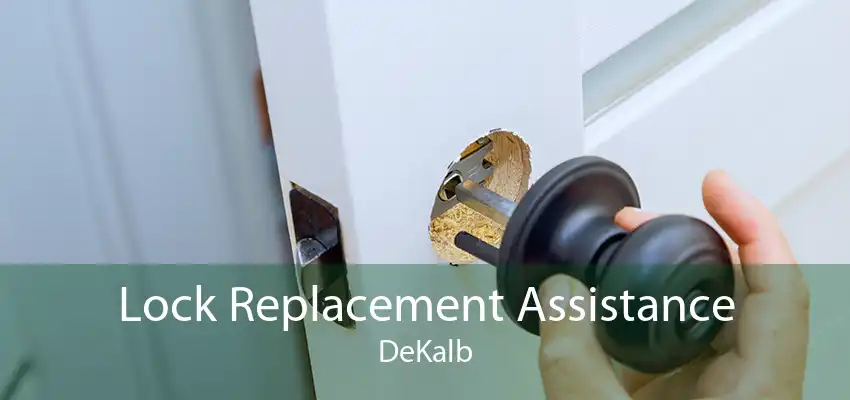Lock Replacement Assistance DeKalb