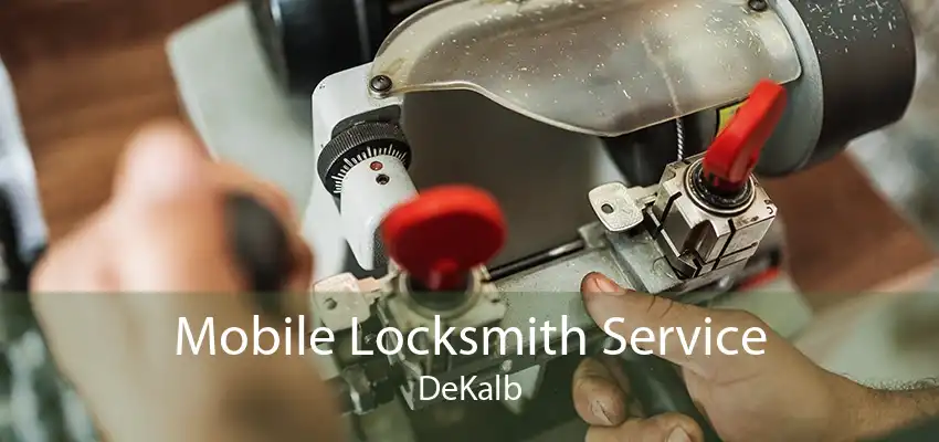 Mobile Locksmith Service DeKalb