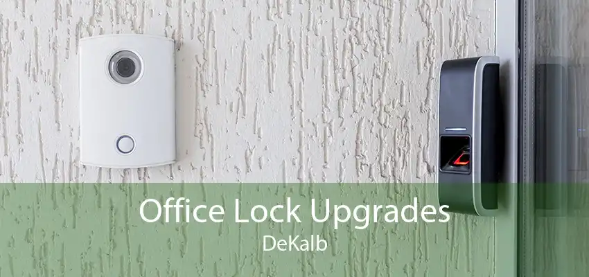 Office Lock Upgrades DeKalb