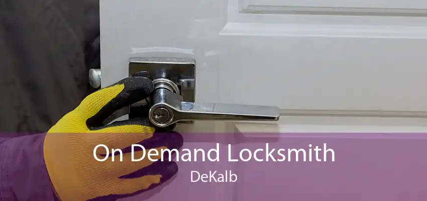 On Demand Locksmith DeKalb