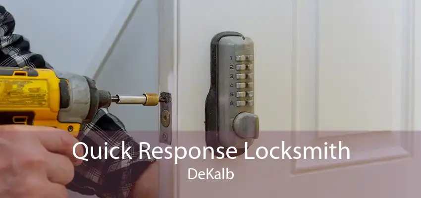 Quick Response Locksmith DeKalb