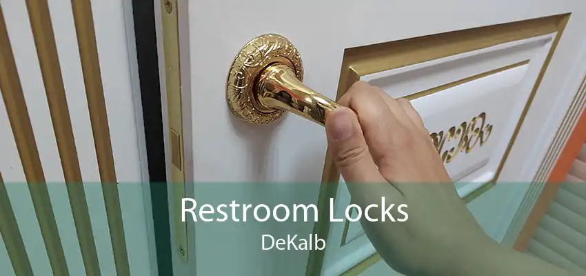 Restroom Locks DeKalb