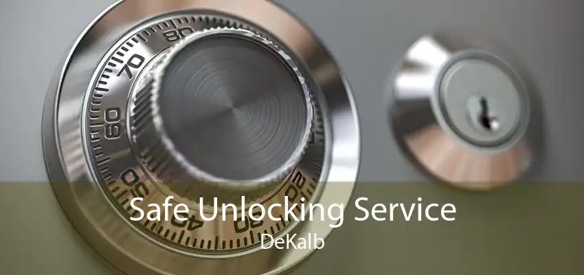 Safe Unlocking Service DeKalb